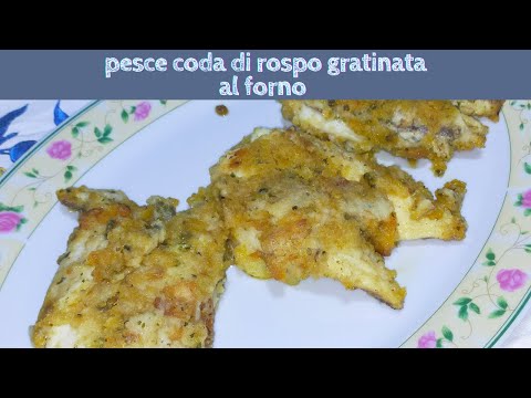 pesce coda di rospo gratinato al forno ricetta coda di rospo al forno coda di rospo ricette al forno