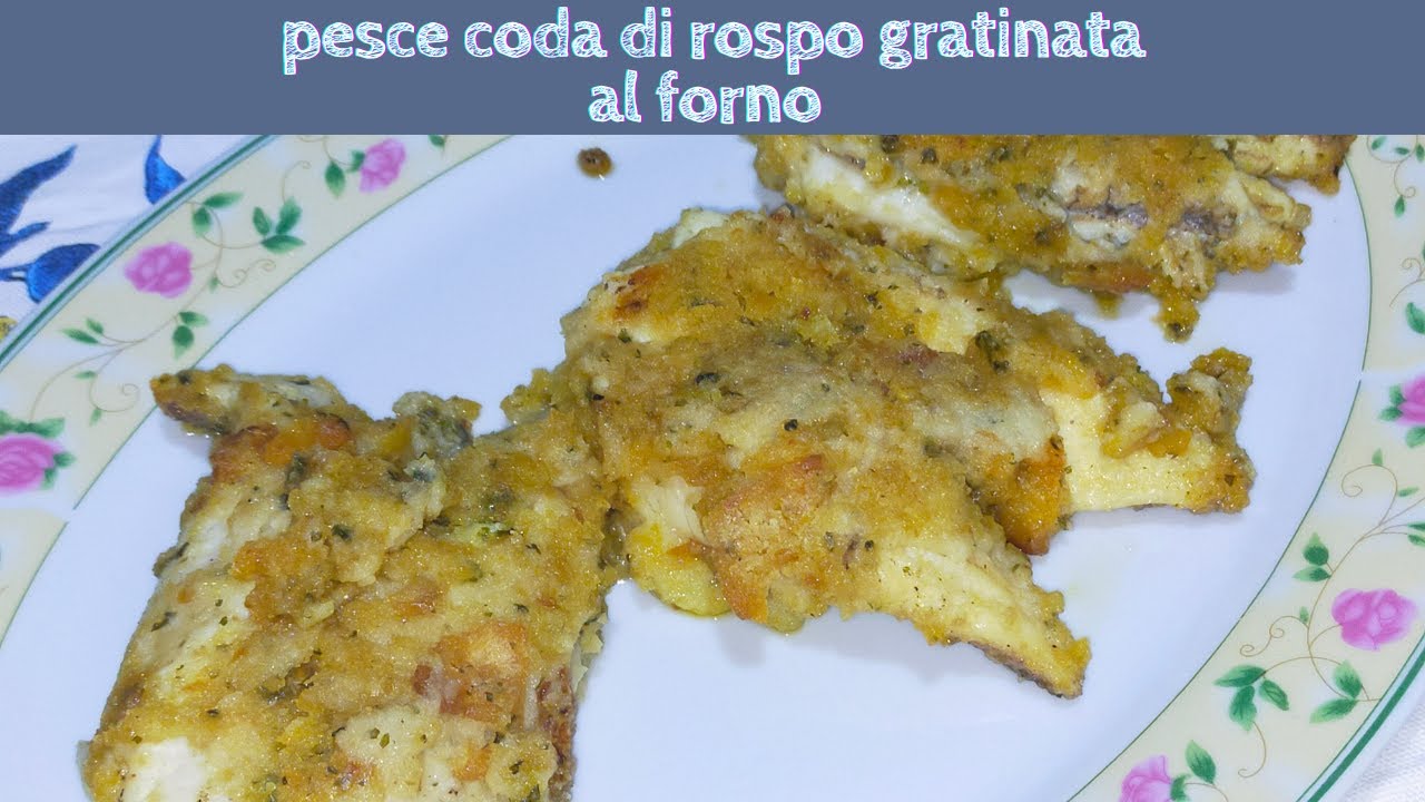 pesce coda di rospo gratinato al forno ricetta coda di rospo al forno ricette di pesce