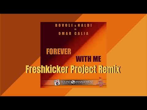 Bovoli & Naldi Vs Omar Calia - Forever With Me (Freshkicker Project Remix)
