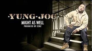 Yung Joc - Might As Well (Prod by ZeNz)