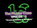 Plaster Case Episode 10 Greatest Heroes Of The Bible