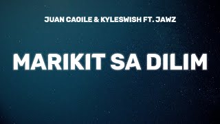 Juan Caoile, Kyleswish - Marikit Sa Dilim (Lyrics) ft.Jawz | Nalasing kagabi ang galing katabi ka na