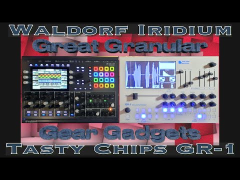 Great Granular Gear Gadgets - Waldorf Iridium vs Tasty Chips GR-1