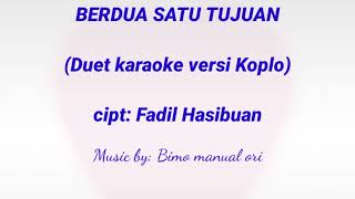 Download lagu BERDUA SATU TUJUAN (Duet karaoke versi koplo) cipt: Fadil Hasibuan || @Bimo manual ori Music mp3