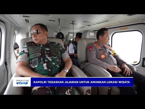 KAPOLRI TEGASKAN JAJARAN UNTUK AMANKAN LOKASI WISATA