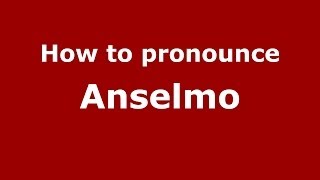 How to pronounce Anselmo
