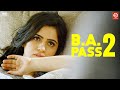 B A Pass 2 Full Romantic Movie Kritika Sachdeva Satiiysh Saarathy New Hindi Romantic Movie