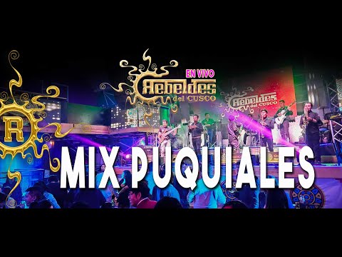 Rebeldes Del Cusco -  Mix Puquiales "En Vivo"
