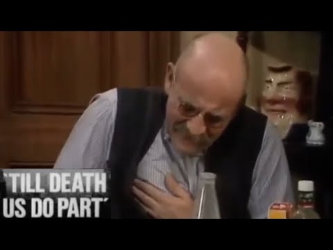 ‘You having another heart attack?’ - Till Death Us Do Part