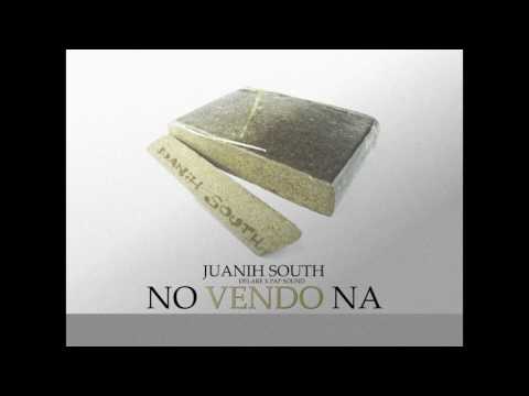 JUANIH SOUTH - NO VENDO NA
