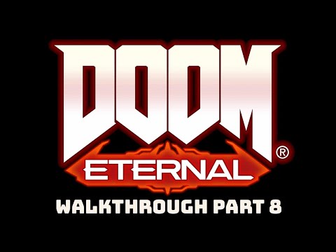 Doom Eternal Walkthrough -No Commentary - pt 8