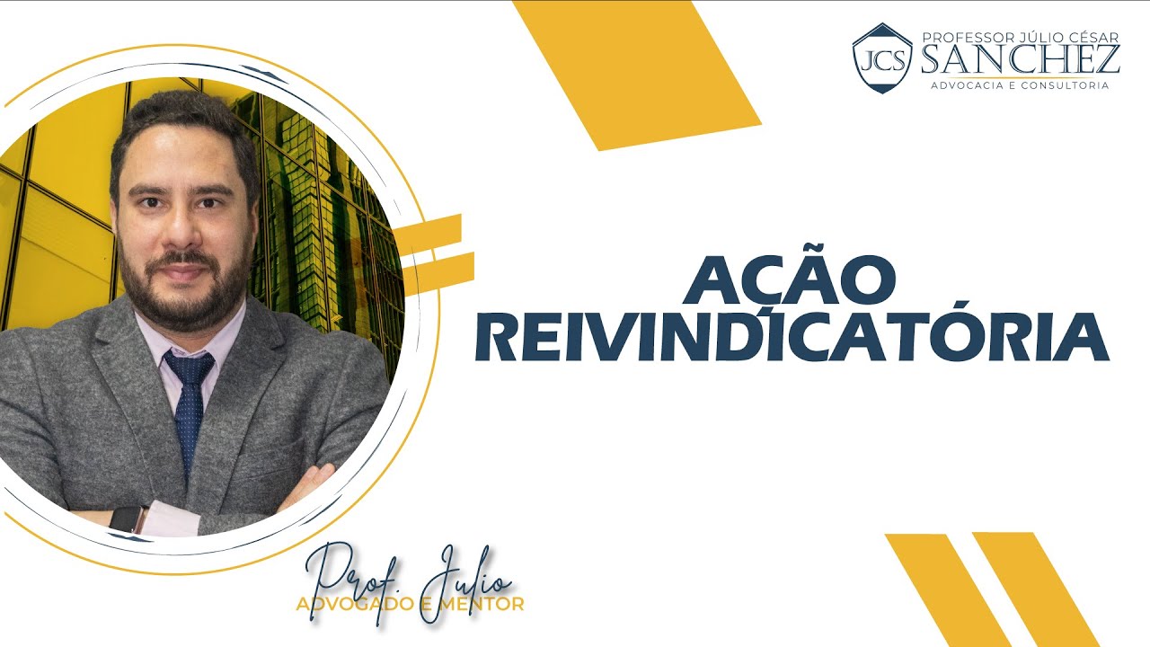 Ação Reivindicatória - Prof. Júlio Cesar Sanchez