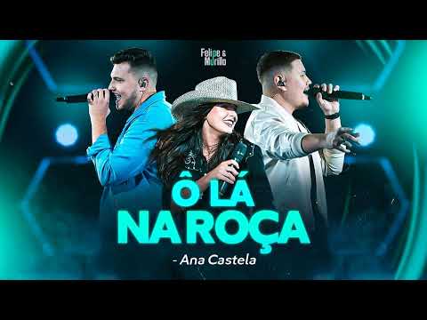 Felipe e Murillo ft. Ana Castela - Ô Lá Na Roça (Oficial)