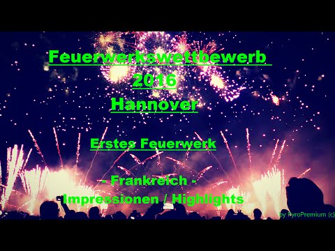 [HIGHLIGHTS] Feuerwerkswettbewerb Hannover 2016 - Team 1 - Frankreich - [PremiumHD]