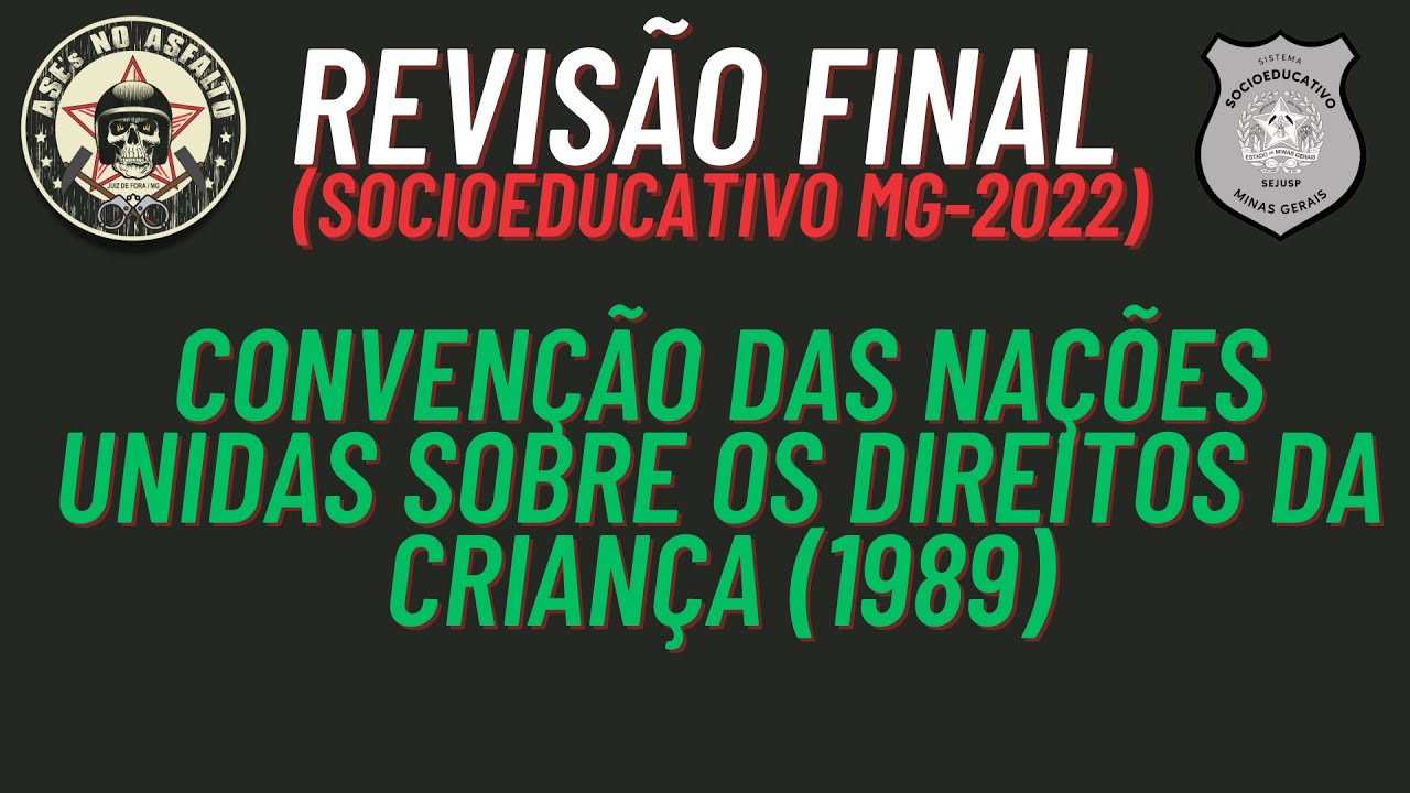 REVISÃO SOCIOEDUCATIVO MG - CONVENÇÃO DAS NAÇÕES UNIDAS SOBRE OS DIREITOS DA CRIANÇA (1989)