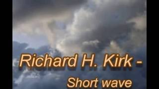 Richard H Kirk - Short wave
