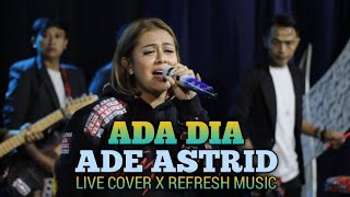 Download lagu ADA DIA - ADE ASTRID X REFRESH MUSIC (LIVE COVER) mp3 Download lagu ADA DIA - ADE ASTRID X REFRESH MUSIC (LIVE COVER) mp3
