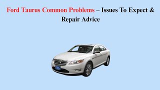 Ford Taurus Common Problems – Issues To Expect & Repair Advice