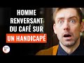 Homme Renversant Du Café Sur Un Handicapé | @DramatizeMeFrance