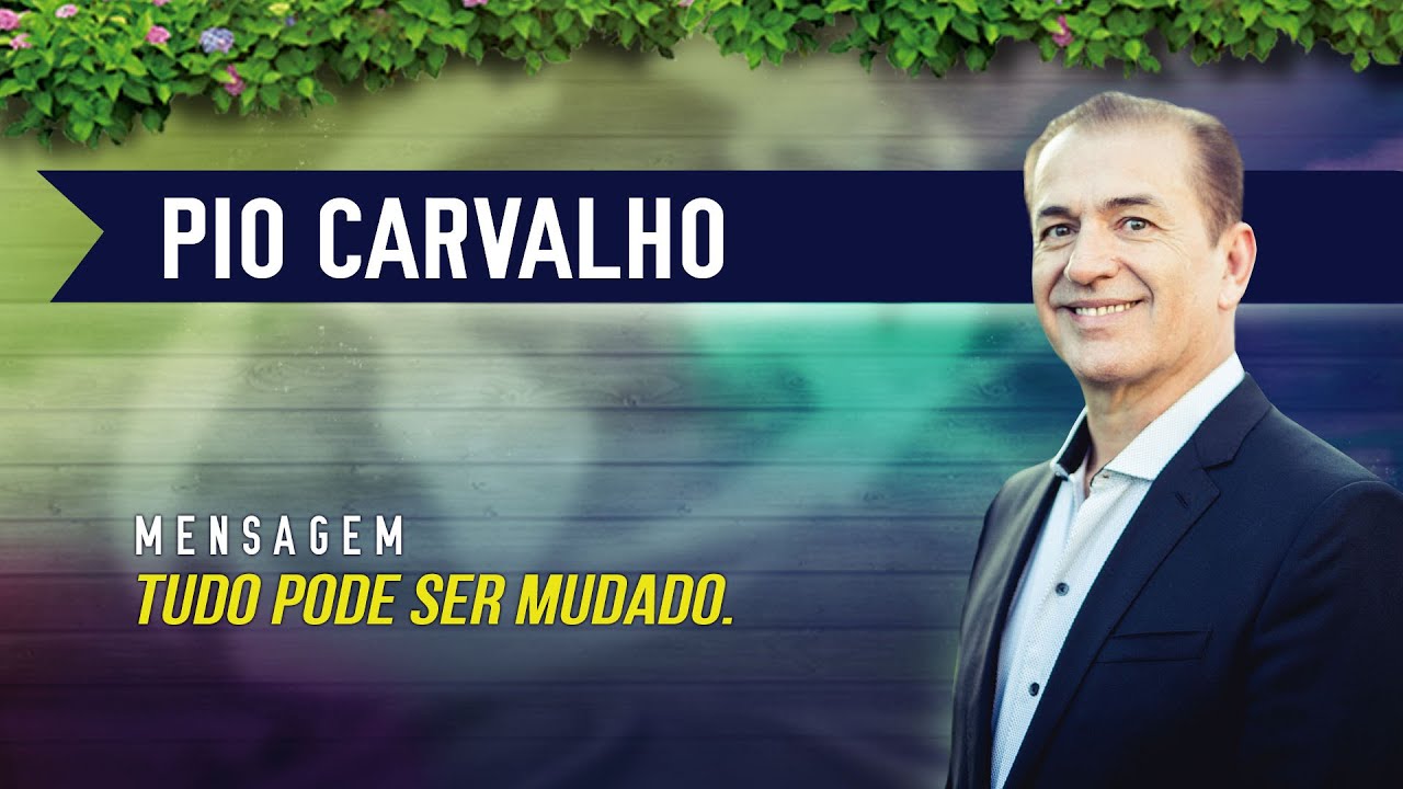 TUDO PODE SER MUDADO - Pio Carvalho