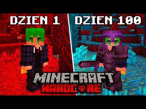 100 DNI w MINECRAFT HARDCORE w NETHERZE!
