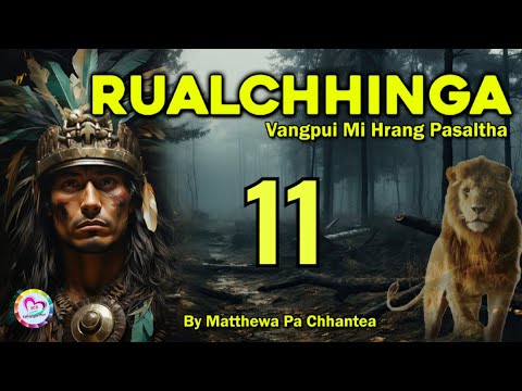 Vangpui Pasaltha Rualchhinga - 11 | Pasaltha Thawnthu Ngaihnawm