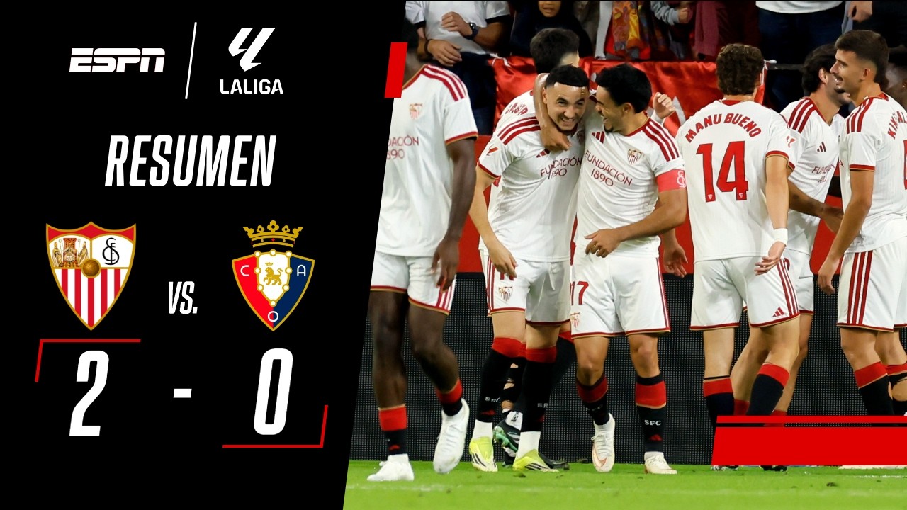 EL SEVILLA DE GABRIEL SUAZO SE HIZO FUERTE EN EL SÁNCHEZ PIZJUÁN| Sevilla 2-0 Osasuna | RESUMEN