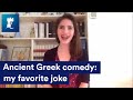 Ancient Greek Comedy: my favorite joke