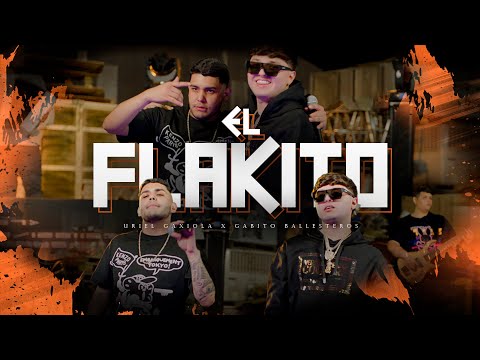 El Flakito - Uriel Gaxiola y Gabito Ballesteros