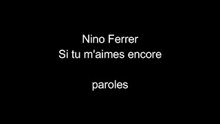 Nino Ferrer-Si tu m&#39;aimes encore-paroles