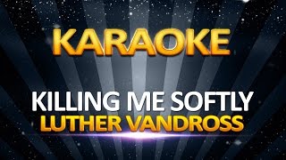 Luther Vandross - Killing Me Softly KARAOKE