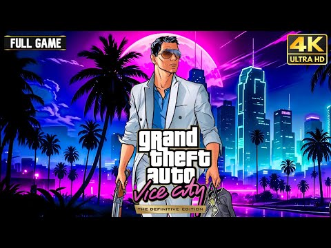GTA Vice City: The Definitive Edition - Full Game Walkthrough | 4K 60FPS