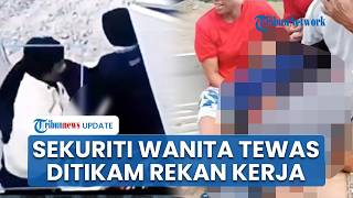 Detik-detik Sekuriti Wanita di Touna Tewas Ditikam Rekan Kerja Gegara Main HP saat Diberi Arahan