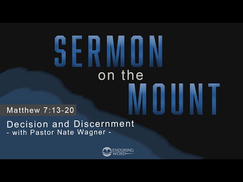 Decision and Discernment - Matthew 7:13-20