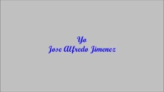Yo (I) - Jose Alfredo Jimenez (Letra - Lyrics)