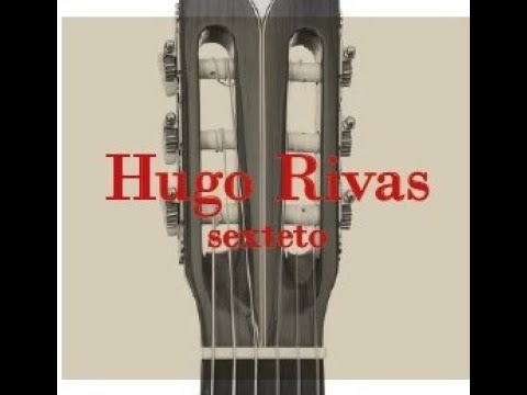Hugo Rivas - Sexteto