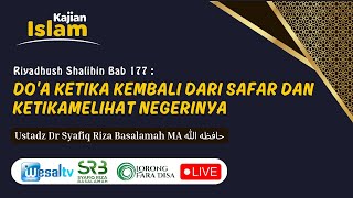 Download lagu 🔴 DO'A KETIKA KEMBALI DARI SAFAR DAN KETIKAMELIHAT NEGERINYA - Ustadz Dr Syafiq Riza Basalamah MA mp3