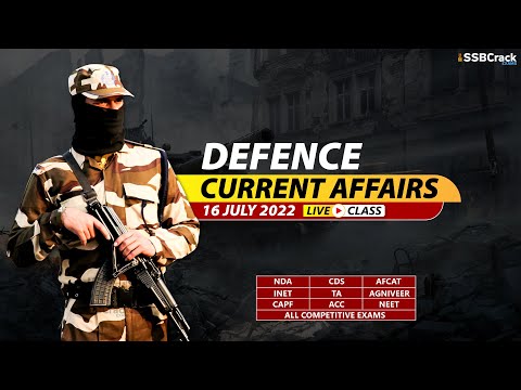 16 July 2022 Defence Updates | Defence Current Affairs For NDA CDS AFCAT SSB Interview