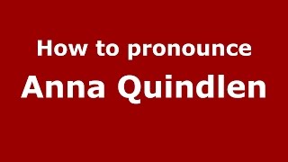 How to pronounce Anna Quindlen