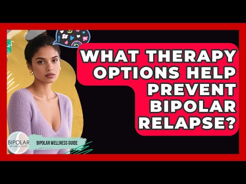 What Therapy Options Help Prevent Bipolar Relapse? | Bipolar Wellness Guide