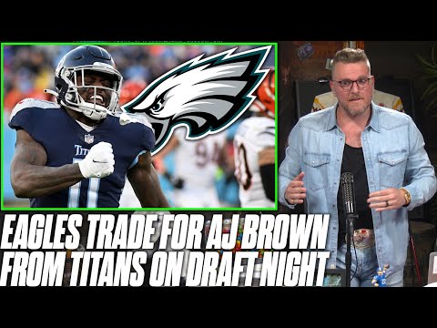 AJ Brown Gets Traded To Eagles On Draft Night, Gets 4 Year $100M Deal | Pat McAfee Reacts