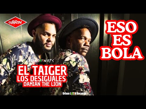 EL TAIGER  ► ESO ES BOLA  (DAMIAN THE LION x LOS DESIGUALES) #eltaiger #losdesiguales #cubaton
