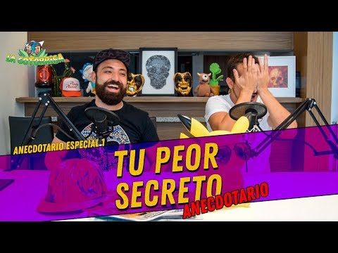 La Cotorrisa - Anecdotario 1 - Tu Peor Secreto