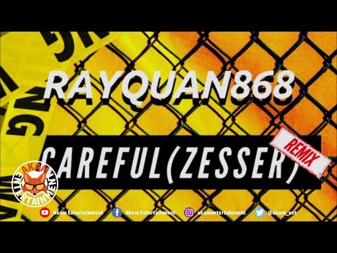 Rayquan868 Ft. Coutain - Careful Remix (Zesser) April 2019