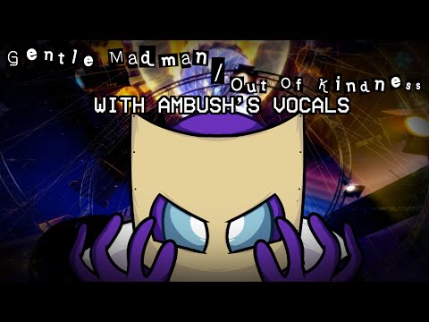 [100th Video] Gentle Madman/ Out Of Kindness with Ambush’s Vocals (DAGames x Persona 5 Mashup)