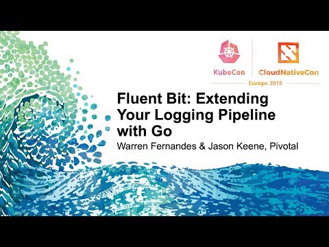 Fluent Bit: Extending Your Logging Pipeline with Go - Warren Fernandes & Jason Keene, Pivotal