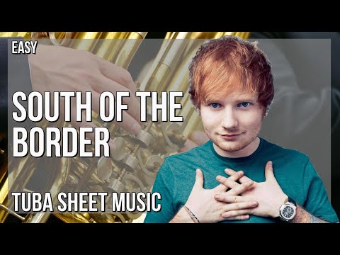 Tuba Sheet Music: How to play South of the Border by Ed Sheeran ft Camila Cabello and Cardi B