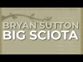 Bryan Sutton - Big Sciota (Official Audio)