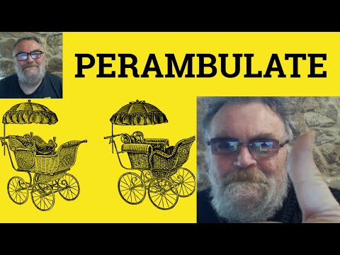 🔵 Perambulate Meaning - Perambulator Definition - Perambulate the Bounds Examples - Perambulate