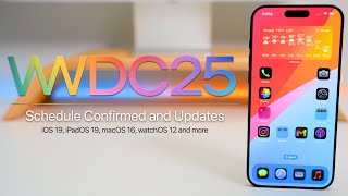 WWDC25 Schedule Confirmed, Updated Details, iOS 19 and more